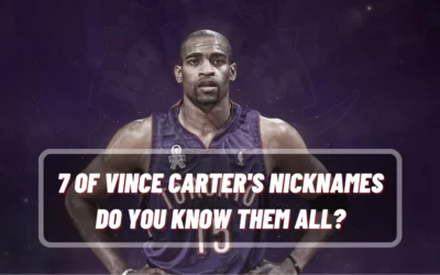 7 of Vince Carter Nicknames: Do You Know Them All?