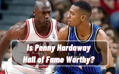 Is Penny Hardaway Hall of Fame Worthy? A Deep Dive into His Legacy