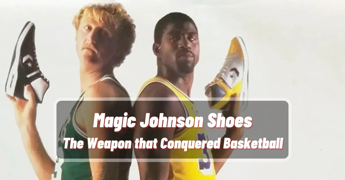 Magic Johnson Shoes The Weapon that Conquered Basketball