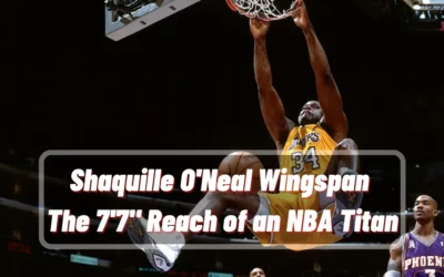 Shaquille O’Neal Wingspan: The 7’7″ Reach of an NBA Titan