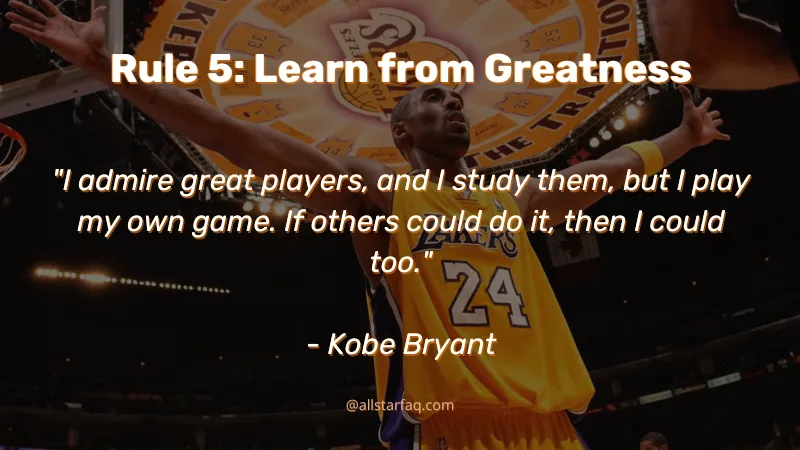 Kobe Bryant 10 Rules - Rule 5 Learn from Greatness